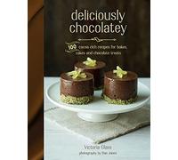 Deliciously Chocolatey: 100 cocoa-rich recipes for bakes, cakes and chocolate treats