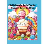 Deliciously Cute Foods: Kawaii Coloring Fun