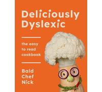 Deliciously Dyslexic: The easy to read cookbook