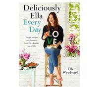 Deliciously Ella Every Day: Simple recipes and fantastic food for a healthy way