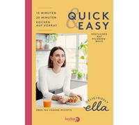 Deliciously Ella. Quick & Easy: Köstliches auf Pflanzenbasis | Das vegane Koch