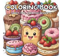Deliciously Sweet: A Dessert Coloring Adventure: Color, Crave, and Create Your Sweetest Dreams!