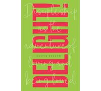 Delight!: Discipleship as the Adventure of Loving and Being Loved