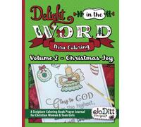 Delight in the Word thru Coloring: Volume 2 - Christmas Joy: A Scripture Coloring Book Prayer Journal for Christian Women and Teen Girls (JoDitt ... Bible Verse Art Journaling and Lettering)