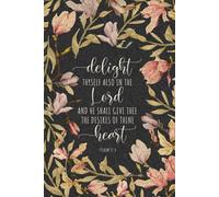 Delight Thyself Also In The Lord - Psalm 37:4: Decorated Journal With Bible Verses On Each Page