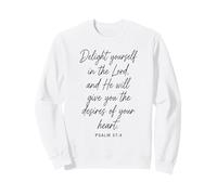 Delight Yourself in the Lord Bible Verse Faith Psalm 37:4 Sweatshirt