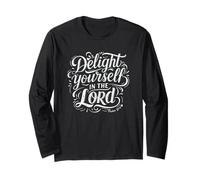Delight Yourself in The Lord - Psalm 37:4 Long Sleeve T-Shirt