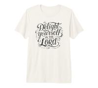Delight Yourself in The Lord - Psalm 37:4 Premium T-Shirt