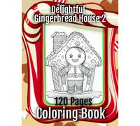 Delightful Gingerbread House Gingerbread Man Coloring Book: Simple Delicious Illustrations for Kids and Adults 120 Pages