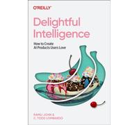 Delightful Intelligence : How to Create AI Products Users Love