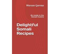 Delightful Somali Recipes: An inside in the Somali Cuisine: 256812525