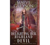 Delighting Her Highland Devil: 7 (Time to Love a Highlander)
