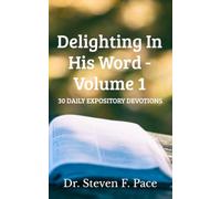 Delighting in His Word - Volume 1: 30 Daily Expository Devotions (Delighting in His Word Devotional Series)