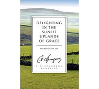 Delighting in the Sunlit Uplands of Grace: Spurgeon on Joy