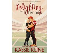 Delighting the Infernos: An Opposites Attract, Best Friend's Brother Romance (Portland Infernos Series)