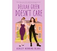 Delilah Green Doesn't Care – A swoon-worthy, laugh-out-loud queer romcom