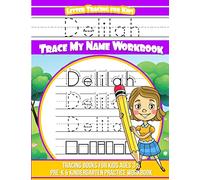 Delilah Letter Tracing for Kids Trace my Name Workbook: Tracing Books for Kids ages 3 - 5 Pre-K & Kindergarten Practice Workbook