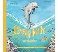 Delilah the Dolphin: 5 (Care and Conservation Series: Stories that give back)
