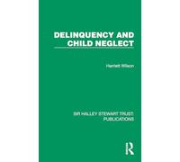 Delinquency and Child Neglect (Sir Halley Stewart Trust: Publications)