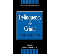 Delinquency and Crime: Current Theories (Cambridge Studies in Criminology)