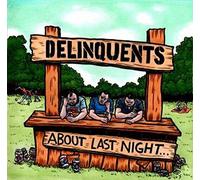 Delinquents - About Last Night...