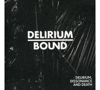 Delirium Bound - Delirium, Dissonance And Death