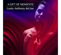 Delise Louis Anthony - A Gift of Moments