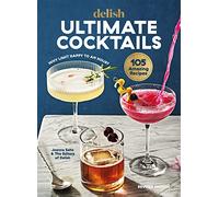 Delish Ultimate Cocktails: Why Limit Happy to an Hour? (REVISED EDITION)