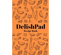 DelishPad Recipe Book: Blank Recipe Notebook to Write Your Own Recipes | Gather Your Favourite Recipes in Your Journal, A5 6" X 9", Orange