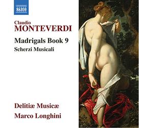 Delitiae Musicae - Claudio Monteverdi: Madrigals Book 9