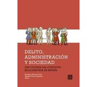 Delito, administración y sociedad: Una cultura del conflicto en la historia de España