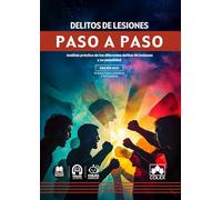 Delito de lesiones: Análisis práctico de los diferentes delitos de lesiones y su penalidad (paso a paso)