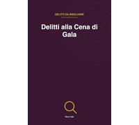 Delitti alla Cena di Gala: 45 casi di logica investigativa a difficoltà crescente (Delitti da Risolvere)