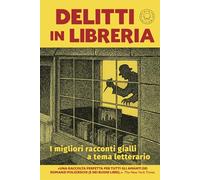 Delitti in libreria. I migliori racconti gialli a tema letterario