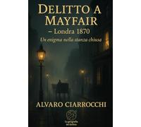 Delitto a Mayfair: Un enigma nella stanza chiusa (La geografia del delitto)