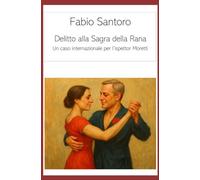 Delitto alla Sagra della Rana: Un caso internazionale per l'ispettor Moretti (Le indagini dell'ispettor Luca Moretti)