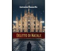 Delitto di Natale: (Delitto il Giorno di Natale a Milano)