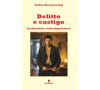 Delitto e castigo - Traduzione contemporanea: Il capolavoro di Dostoevskij in una nuova traduzione contemporanea per studenti e lettori di oggi, con ... ai personaggi e ampio apparato interpretativo