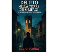 Delitto nella torre dei Grifani: 3 (Le indagini di Pietro Gigante, reporter per passione e detective per caso.)