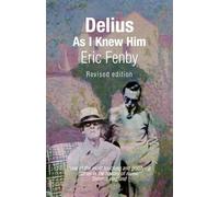 Delius As I Knew Him: (New edition)