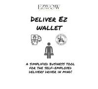 Deliver EZ Wallet: A Simplified Business Tool For The Self-Employed Delivery Driver In Mind!