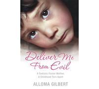 Deliver Me From Evil: A Sadistic Foster Mother, A Childhood Torn Apart