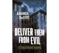 Deliver Them From Evil : A Camille Delaney Mystery