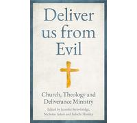 Deliver us from Evil: Church, Theology and Deliverance Ministry