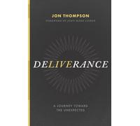 Deliverance : A Journey Toward the Unexpected