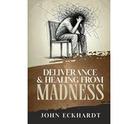 Deliverance and Healing from Madness
