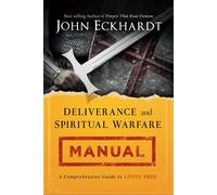 Deliverance and Spiritual Warfare Manual: A Comprehensive Guide to Living Free
