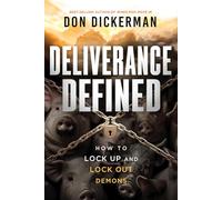 Deliverance Defined: How to Lock Up and Lock Out Demons