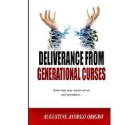 DELIVERANCE FROM GENERATIONAL CURSES: With powerful prayers to Enter into your season of rest and abundance