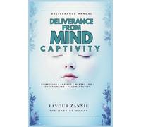 Deliverance from Mind Captivity: Confusion • Anxiety • Mental fog • Overthinking • Fragmentation (Healed and Held Trauma Recovery Series)